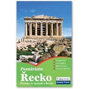 Poznáváme - Řecko. Prožijte to nejlepší z Řecka - Lonely Planet