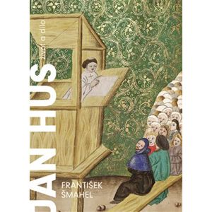 Jan Hus. Život a dílo - František Šmahel