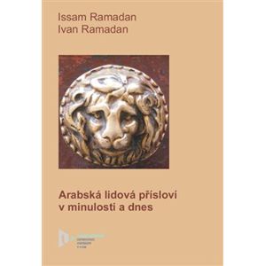 Arabská lidová přísloví dnes a v minulosti - Ivan Ramadan, Issam Ramadan