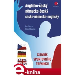 Anglicko-český/německo-český/česko-německo-anglický slovník sportovního tréninku - Eva Pokorná, Róbert Kandráč e-kniha