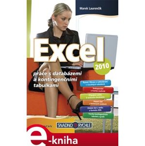 Excel 2010. práce s databázemi a kontingenčními tabulkami - Marek Laurenčík e-kniha