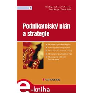 Podnikatelský plán a strategie - Jitka Srpová, Ivana Svobodová, Pavel Skopal, Tomáš Orlík e-kniha