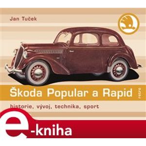 Škoda Popular a Rapid. historie, vývoj, technika, sport - Jan Tuček e-kniha