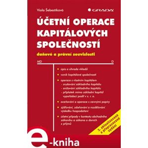 Účetní operace kapitálových společností, 3. aktualizované a přepracované vydání. daňové a právní souvislosti - Viola Šebestíková e-kniha