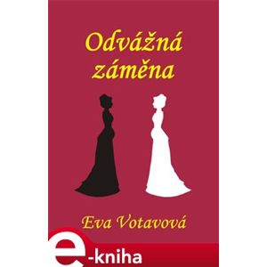 Odvážná záměna - Eva Votavová e-kniha