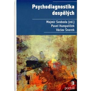 Psychodiagnostika dospělých - Mojmír Svoboda, Pavel Humpolíček, Václav Šnorek