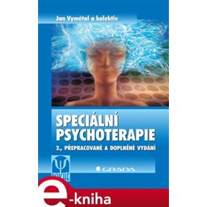 Speciální psychoterapie. 2., přepracované a doplněné vydání - Jan Vymětal, kolektiv e-kniha