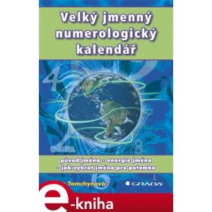 Velký jmenný numerologický kalendář. původ jména - energie jména - jak vybrat jméno pro potomka - Jana Tamchynová e-kniha