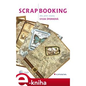 Scrapbooking. alba, přání, notýsky - Sylva Šporková e-kniha