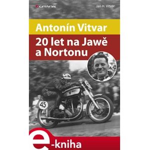 Antonín Vitvar - 20 let na Jawě a Nortonu - Jan Vitvar e-kniha