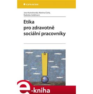 Etika pro zdravotně sociální pracovníky - Jana Kutnohorská e-kniha
