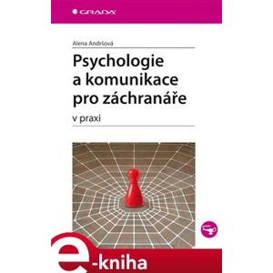 Psychologie a komunikace pro záchranáře. v praxi - Alena Andršová e-kniha