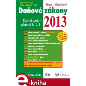 Daňové zákony 2013. úplná znění platná k 1. 1. 2013 - Hana Marková e-kniha