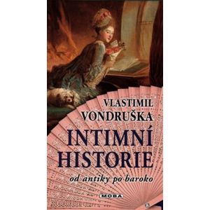 Intimní historie. Od antiky po baroko - Vlastimil Vondruška