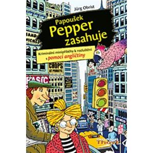 Papoušek Pepper zasahuje. Kriminální minipříběhy s rozluštěním s pomocí angličtiny - Jürg Obrist