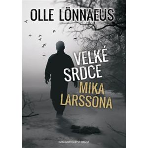Velké srdce Mika Larssona - Olle Lönnaeus