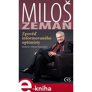 Miloš Zeman - Zpověď informovaného optimisty. rozhovor s Petrem Žantovským - Petr Žantovský, Miloš Zeman e-kniha