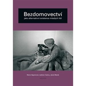 Bezdomovectví jako alternativní existence mladých lidí - Marie Vágnerová, Ladislav Csémy