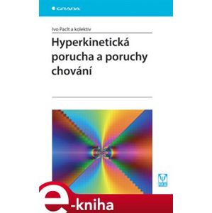 Hyperkinetická porucha a poruchy chování - kol., Ivo Paclt e-kniha