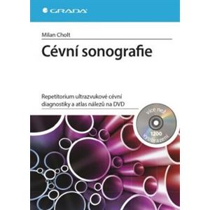 Cévní sonografie. repetitorium ultrazvukové cévní diagnostiky a atlas nálezů na DVD - Milan Cholt