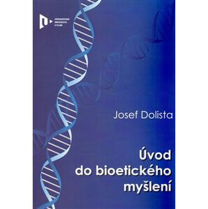 Úvod do bioetického myšlení - Josef Dolista