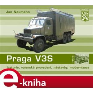 Praga V3S. historie, vojenská provedení, nástavby, modernizace - Jan Neumann e-kniha