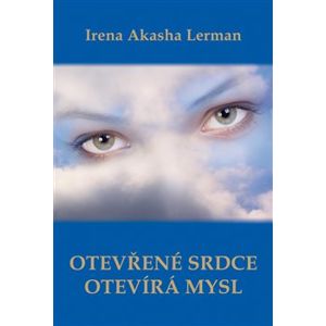 Otevřené srdce otevírá mysl - Irena Akasha Lerman