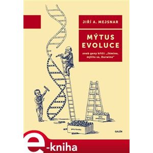 Mýtus evoluce - Jiří A. Mejsnar e-kniha