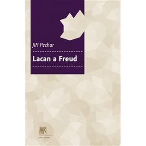 Lacan a Freud. edice Studie, 93. svazek - Jiří Pechar