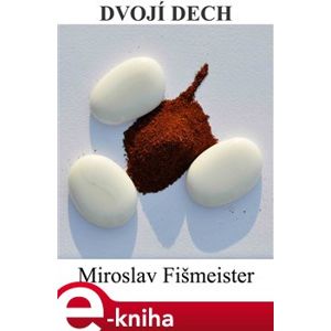 Dvojí dech - Miroslav Fišmeister e-kniha