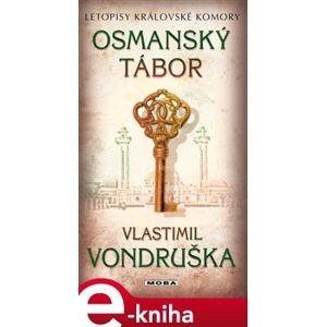 Osmanský tábor. Letopisy královské komory - Vlastimil Vondruška e-kniha