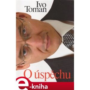 O úspěchu - Ivo Toman e-kniha