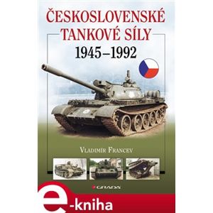 Československé tankové síly 1945–1992 - Vladimír Francev e-kniha