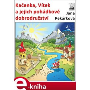 Kačenka, Vítek a jejich pohádkové dobrodružství - Jana Pekárková e-kniha