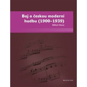 Boj o českou moderní hudbu (1900–1939) - Miloš Hons