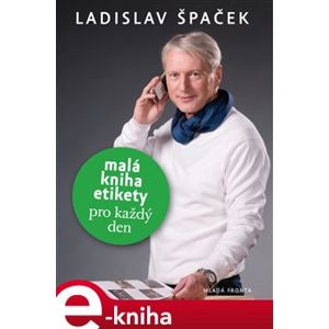 Malá kniha etikety pro každý den - Ladislav Špaček e-kniha