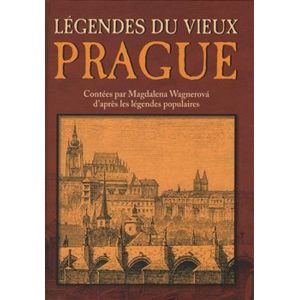 Légendes du Vieux Prague. Contées par Magdalena Wagnerová d´apres les légendes populaires - Magdalena Wagnerová