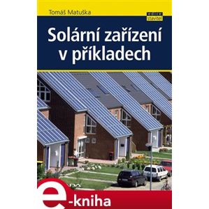 Solární zařízení v příkladech - Tomáš Matuška e-kniha