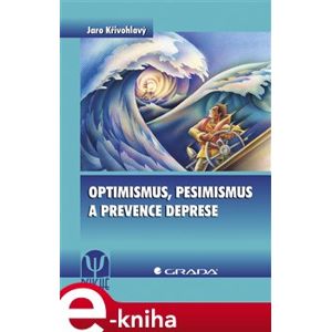 Optimismus, pesimismus a prevence deprese - Jaro Křivohlavý e-kniha