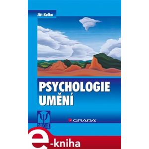 Psychologie umění. 2., přepracované a doplněné vydání - Jiří Kulka e-kniha