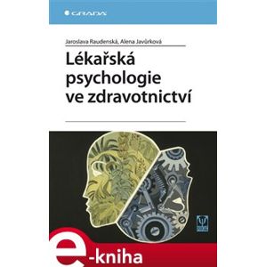 Lékařská psychologie ve zdravotnictví - Jaroslava Raudenská, Alena Javůrková e-kniha