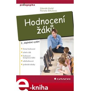 Hodnocení žáků. 2., doplněné vydání - Renata Šikulová, Zdeněk Kolář e-kniha