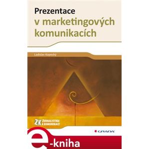 Prezentace v marketingových komunikacích - Ladislav Kopecký e-kniha