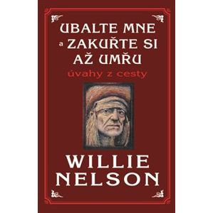 Ubalte mne - zakuřte si až umřu - Willie Nelson