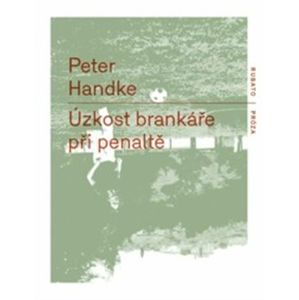 Úzkost brankáře při penaltě - Peter Handke