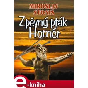 Zpěvný pták Homér - Miroslav Stoniš e-kniha