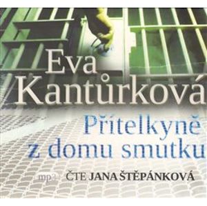 Přítelkyně z domu smutku, CD - Eva Kantůrková