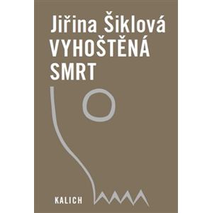 Vyhoštěná smrt - Jiřina Šiklová
