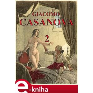 Paměti Giacoma Casanovy 2. Vlastní životopis - Giacomo Casanova e-kniha