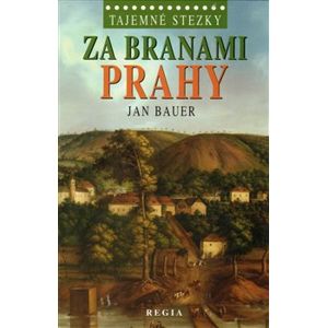 Za branami Prahy. Tajemné stezky - Jan Bauer